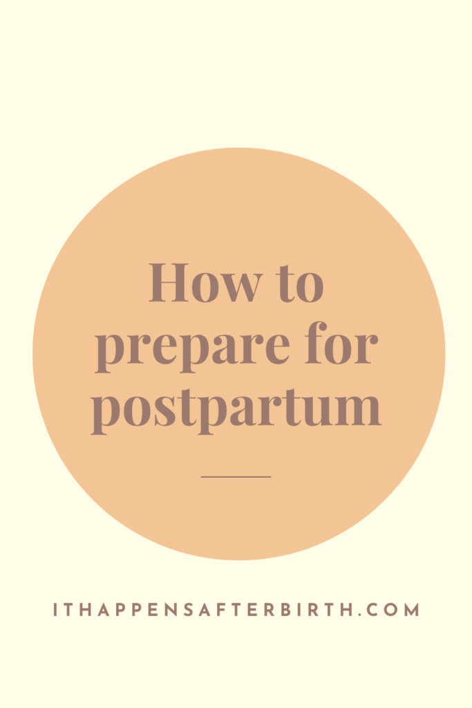 Image with circle that says "how to prepare for postpartum"